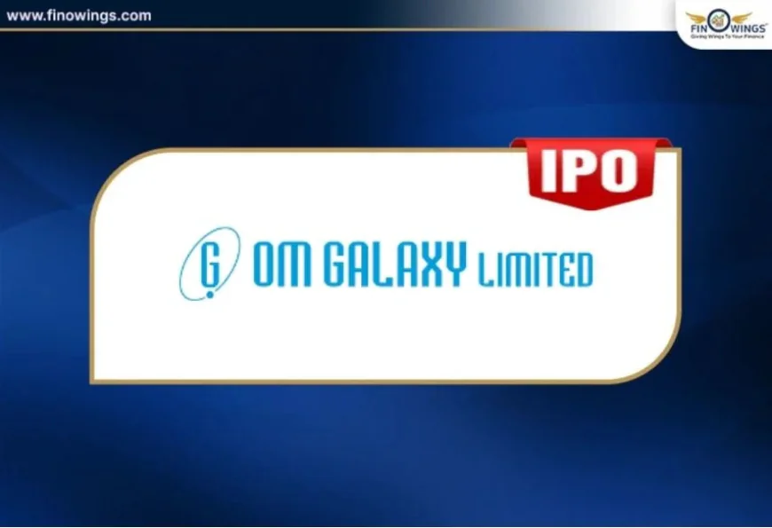 Om Galaxy IPO GMP: Price, Dates, Lot Size & Key Details