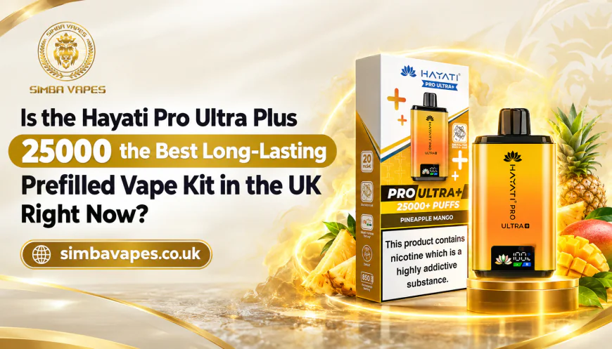 Is the Hayati Pro Ultra Plus 25000 the Best Long-Lasting Prefilled Vape Kit in the UK Right Now?