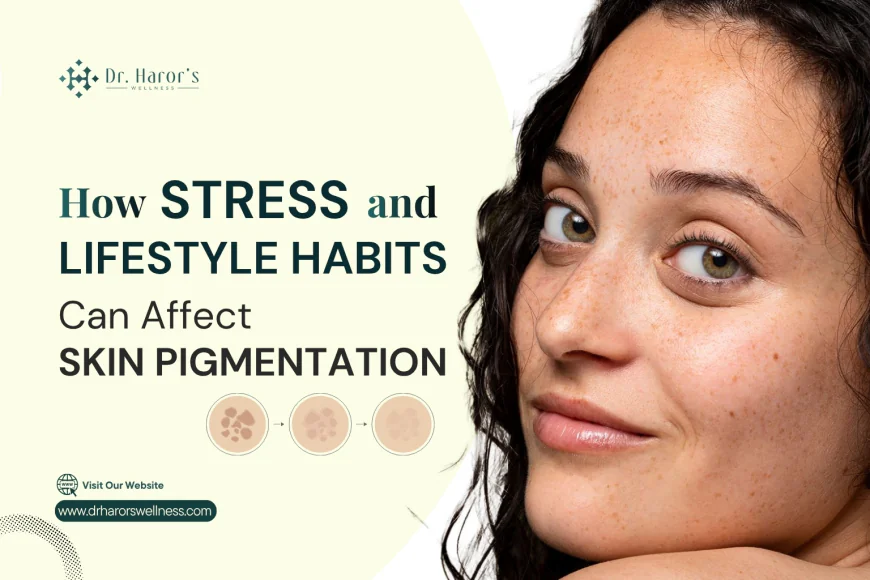 How Stress and Lifestyle Habits Can Affect Skin Pigmentation