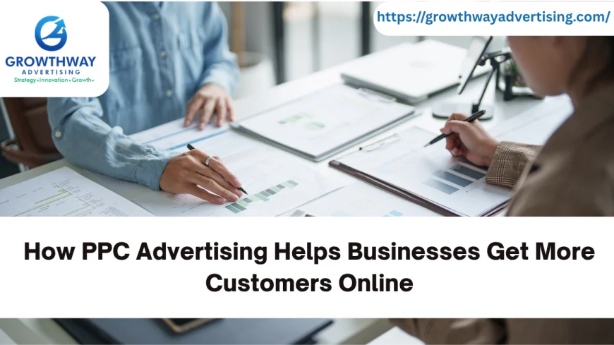 How PPC Advertising Helps Businesses Get More Customers Online
