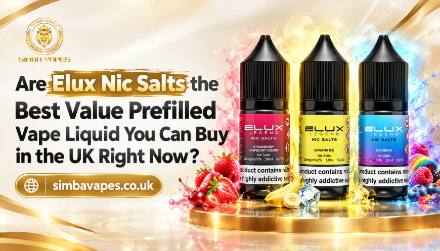Are Elux Nic Salts the Best Value Prefilled Vape Liquid You Can Buy in the UK Right Now?
