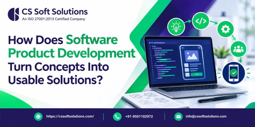 How Does Software Product Development Turn Concepts Into Usable Solutions?