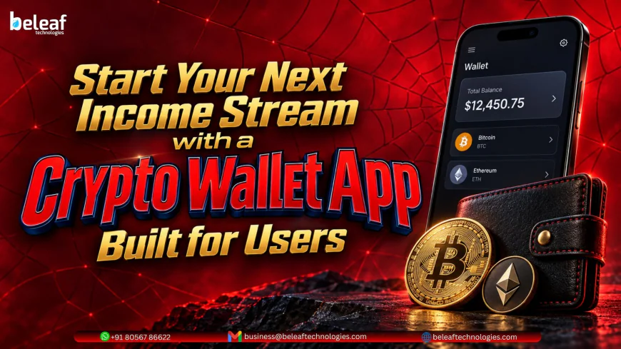 Start Your Next Income Stream with a Crypto Wallet App Built for Users
