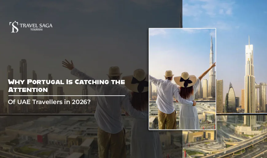 Why Portugal Is Catching the Attention of UAE Travellers in 2026?