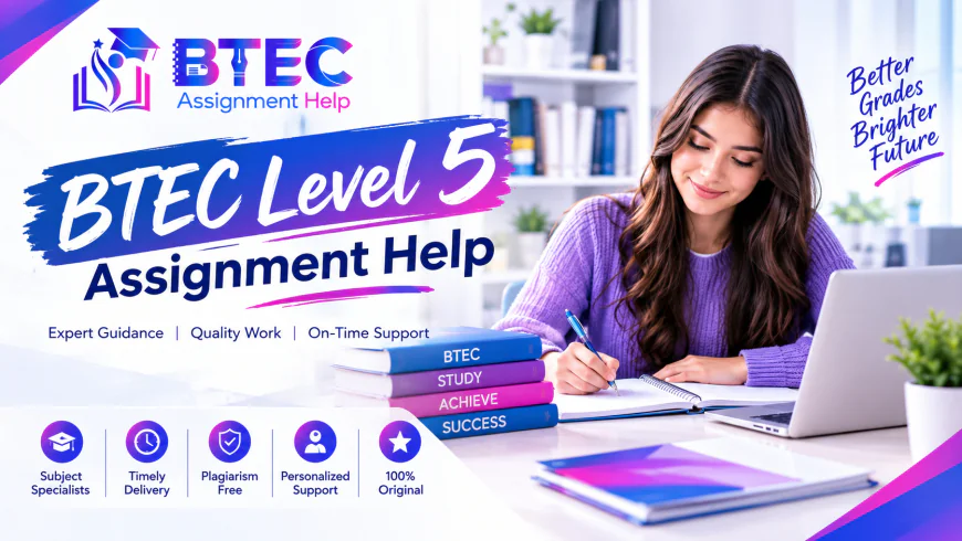 BTEC Level 5 Assignment Help: A Complete Guide for UAE Students