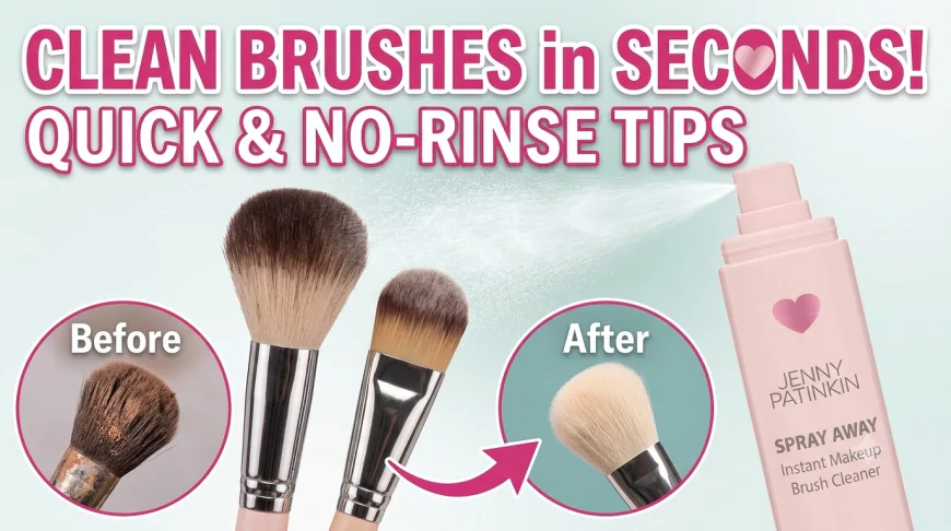 Cleaner for Makeup Brushes: Quick Tips for Fresh Clean Tools