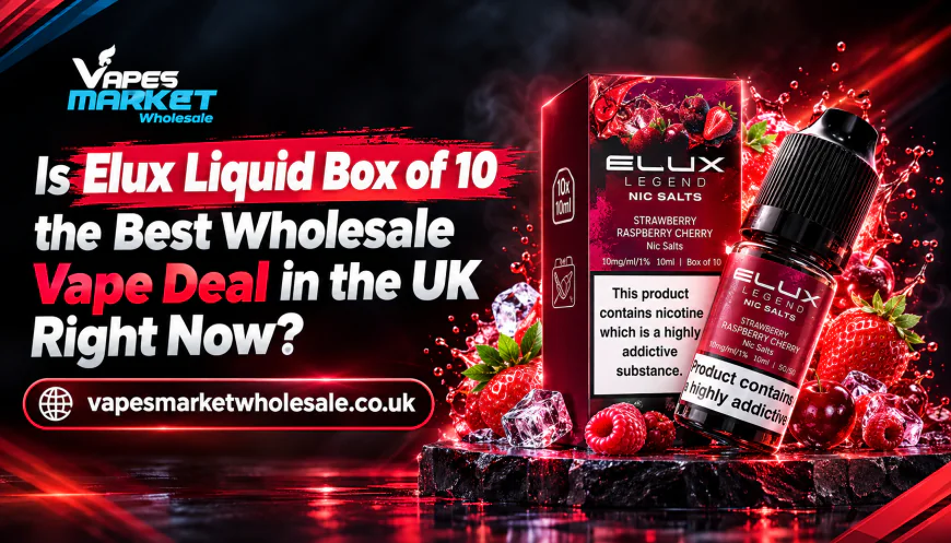 Is Elux Liquid Box of 10 the Best Wholesale Vape Deal in the UK Right Now?