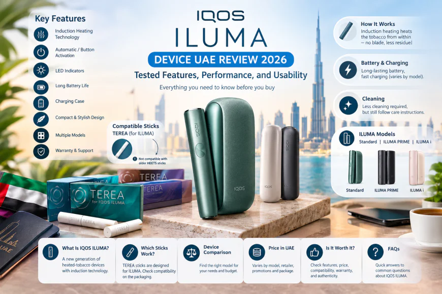 IQOS ILUMA Device UAE Review 2026: Tested Features, Performance, and Usability