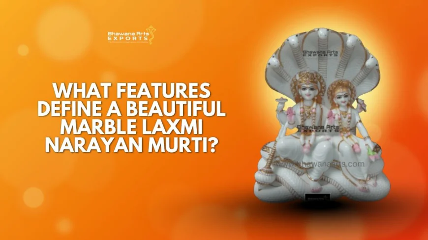 What Features Define a Beautiful Marble Laxmi Narayan Murti?