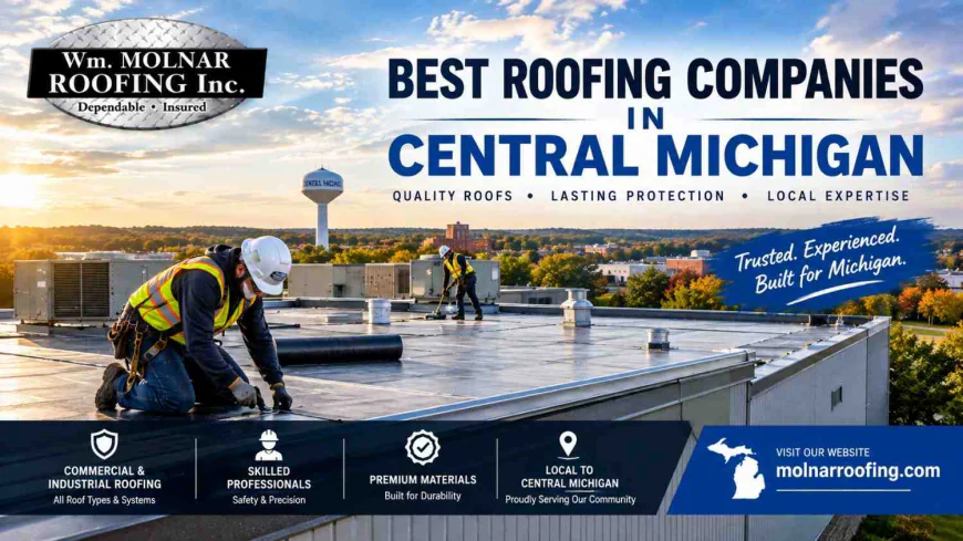 Best Roofing Companies in Central Michigan for Reliable Roofing Solutions