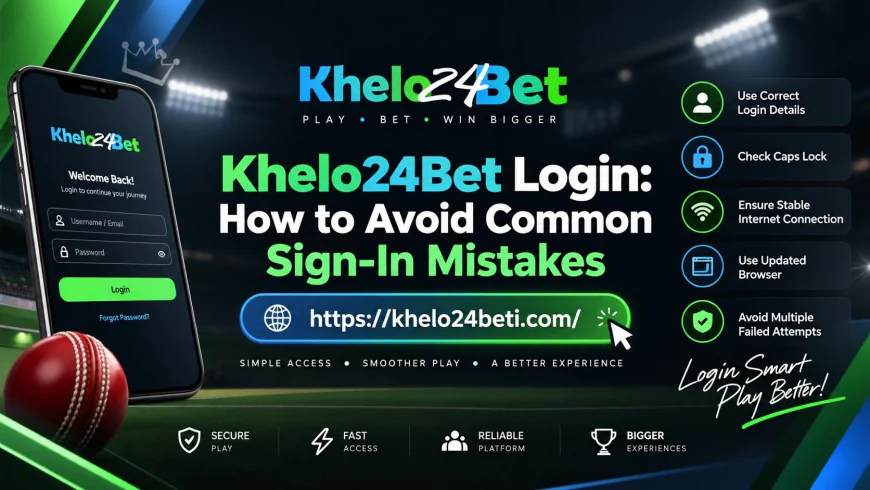 Khelo24Bet Login: How to Avoid Common Sign-In Mistakes