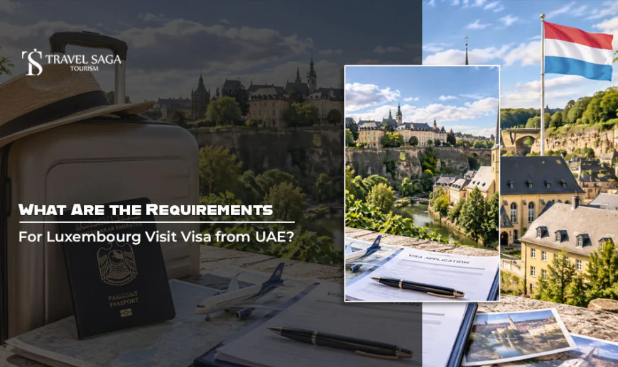What Are the Requirements for Luxembourg Visit Visa from UAE?