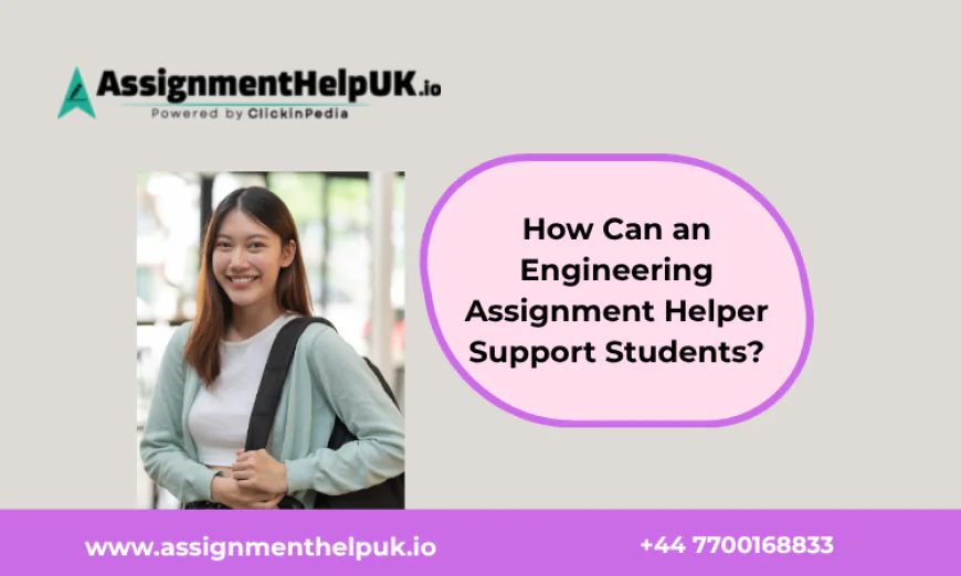 How Can an Engineering Assignment Helper Support Students?