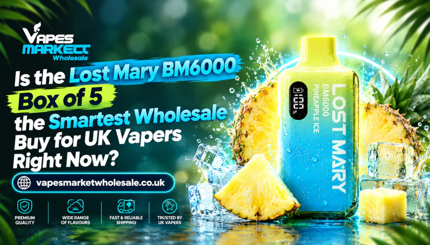 Is the Lost Mary BM6000 Box of 5 the Smartest Wholesale Buy for UK Vapers Right Now?