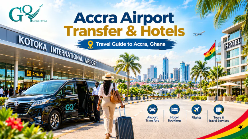 Accra Airport Transfer & Hotels: A Simple Guide for Travelers