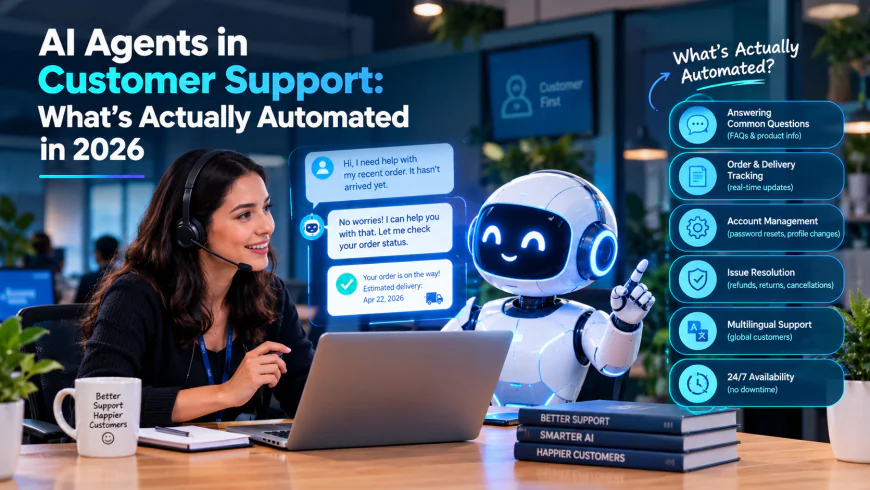 AI Agents in Customer Support: What’s Actually Automated in 2026