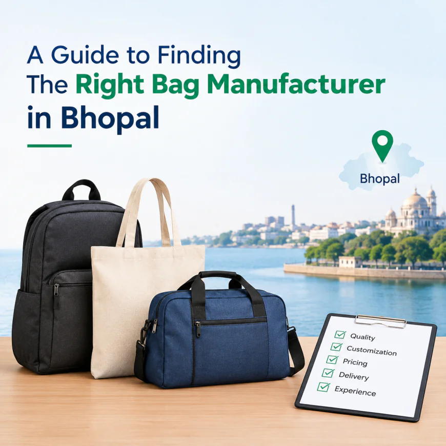 A Guide to Finding the Right Bag Manufacturer in Bhopal