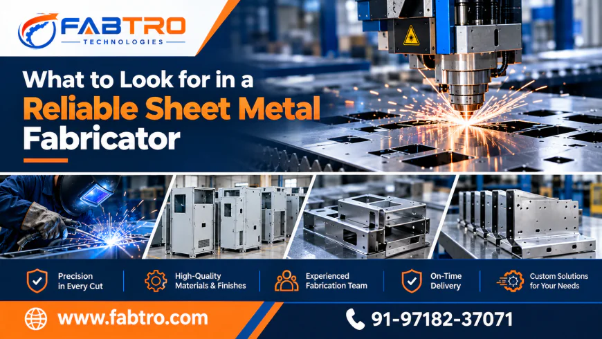 What to Look for in a Reliable Sheet Metal Fabricator