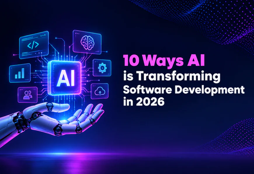 10 Ways AI Is Transforming Software Development in 2026