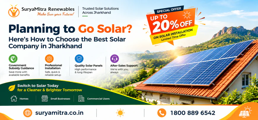 Planning to Go Solar? Here's How to Choose the Best Solar Company in Jharkhand