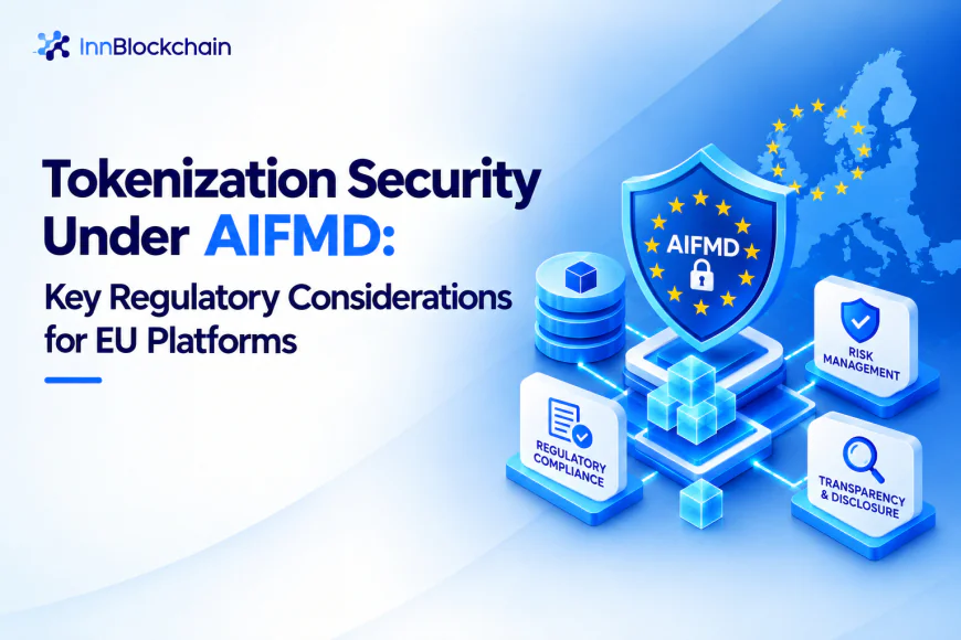 Tokenization Security Under AIFMD: Key Regulatory Considerations for EU Platforms