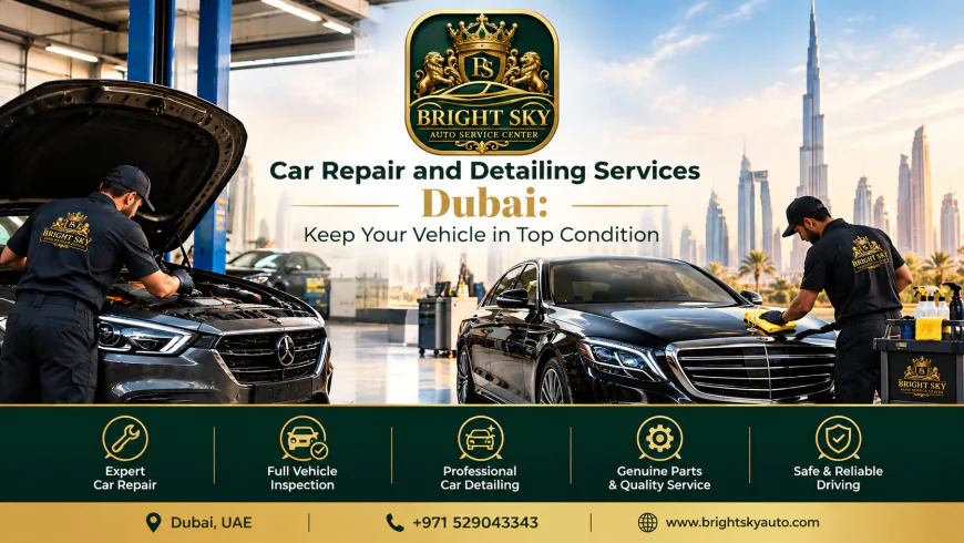 Car Repair and Detailing Services Dubai: Keep Your Vehicle in Top Condition