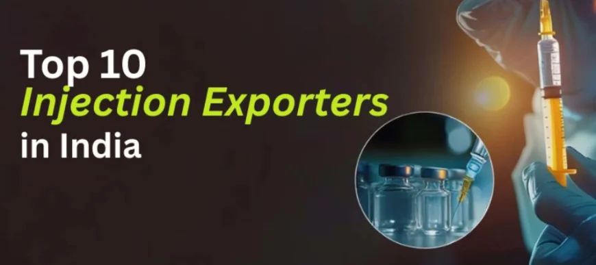 Top 10 Injection Exporters in India: Pharmaceutical Suppliers to Explore in 2026