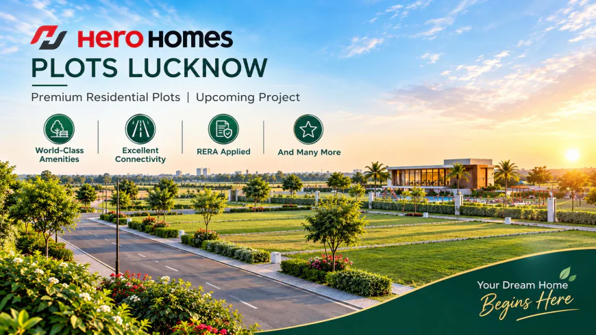 Hero Homes Plots Lucknow | Price, Location & RERA Applied