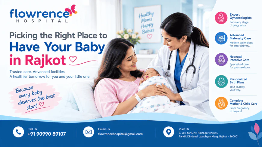 Picking the Right Place to Have Your Baby in Rajkot