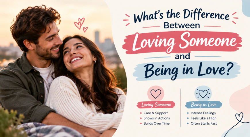 What’s the Difference Between Loving Someone and Being in Love?
