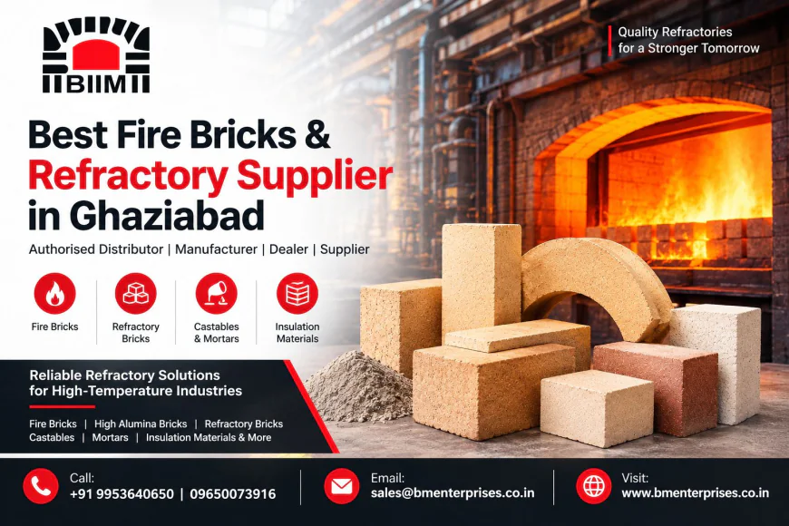 Best Fire Bricks & Refractory Supplier in Ghaziabad | Authorised Distributor