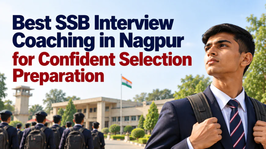 Best SSB Interview Coaching in Nagpur for Confident Selection Preparation