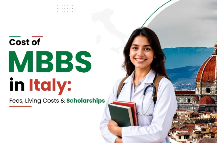 Cost of MBBS in Italy: A Guide for Indian Students