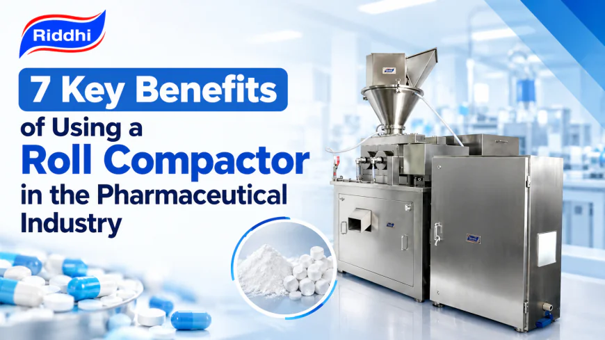 7 Key Benefits of Using a Roll Compactor in the Pharmaceutical Industry