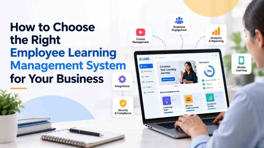 How to Choose the Right Employee Learning Management System for Your Business