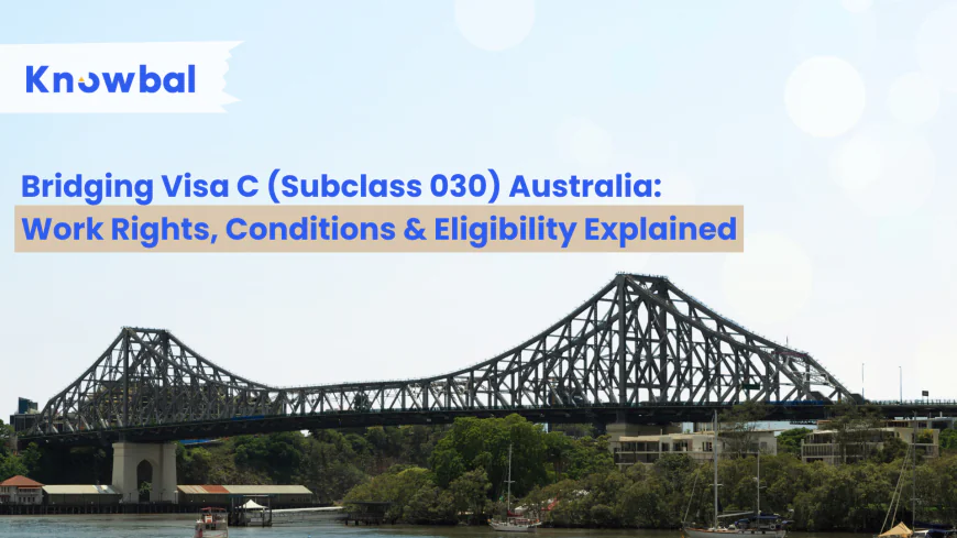 Bridging Visa C (Subclass 030) Australia: Work Rights, Conditions & Eligibility Explained