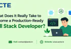 How Do You Build the Skills Needed for a Production-Ready Full Stack Career?
