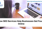 How SEO Services Help Businesses Get Found Online