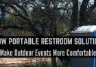 How Portable Restroom Solutions Make Outdoor Events More Comfortable