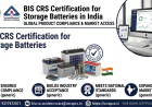 BIS CRS Certification for Storage Batteries: A Complete Guide