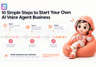 10 Simple Steps to Start Your Own AI Voice Agent Business