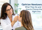 Optician Newtown: What They Do and How to Choose the Right One