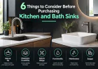 6 Things to Consider Before Purchasing Kitchen and Bath Sinks