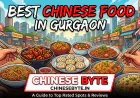 Your Guide to Flavourful Indo-Chinese Dining in Gurgaon with Chinese Byte
