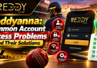 Reddyanna: Common Account Access Problems and Their Solutions