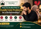 What Are the Best Ways to Handle Love Problems in a Relationship?