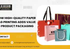 How High-Quality Paper Bag Printing Adds Value to Product Packaging
