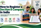How to Register a Section 8 Company in India: Step-by-Step Guide