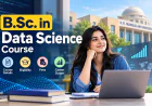 B.Sc. in Data Science Course: Details, Eligibility, Fees, and Career Scope