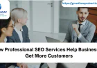 How Professional SEO Services Help Businesses Get More Customers